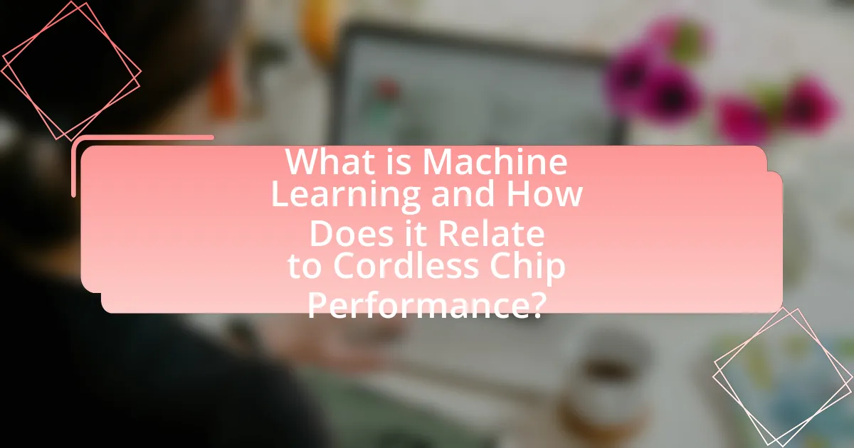 What is Machine Learning and How Does it Relate to Cordless Chip Performance?
